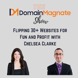 domain magnate podcast chelsea clarke blog flipping profit tips