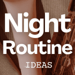 Luxurious Night Routine Ideas For Relaxing Evenings