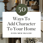 50 Ways to add character to your home (on any budget!)