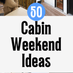 50 Amazingly Fun Cabin Weekend Ideas and Inspo