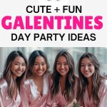 Galentine’s Party Ideas: 35 Cute and Fun Tips for the Best Girls’ Night Ever