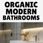 Ultimate Guide to Organic Modern Bathroom Design